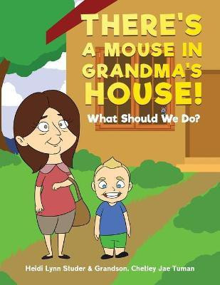 There's A Mouse In Grandma's House!(English, Paperback, Studer Heidi Lynn)