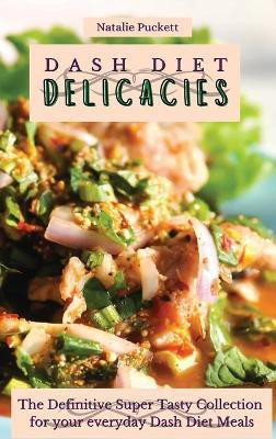 Dash Diet Delicacies(English, Hardcover, Puckett Natalie)