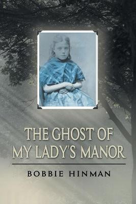 The Ghost of My Lady's Manor(English, Paperback, Hinman Bobbie)