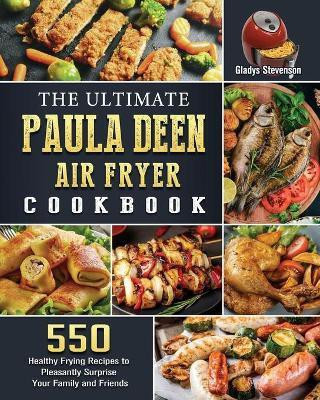 The Ultimate Paula Deen Air Fryer Cookbook(English, Paperback, Stevenson Gladys)