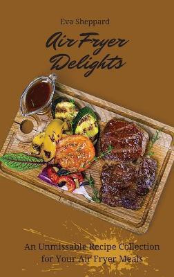 Air Fryer Delights(English, Hardcover, Sheppard Eva)
