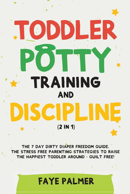 Toddler Potty Training & Discipline (2 in 1)(English, Paperback, Palmer Faye)