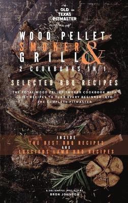 The Wood Pellet Smoker and Grill 2 Cookbooks in 1(English, Hardcover, Johnson Bron)