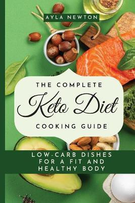 The Complete Keto Diet Cooking Guide(English, Paperback, Newton Ayla)