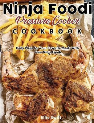 Ninja Foodi Pressure Cooker Cookbook(English, Hardcover, Swift Ellie)