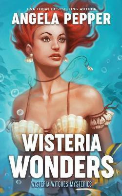 Wisteria Wonders(English, Paperback, Pepper Angela)
