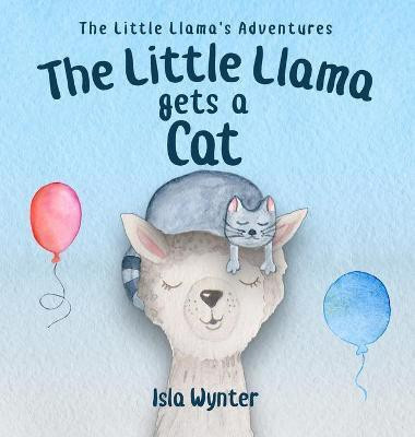 The Little Llama Gets a Cat(English, Hardcover, Wynter Isla)