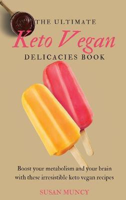 The Ultimate Keto Vegan Delicacies Book(English, Hardcover, Muncy Susan)