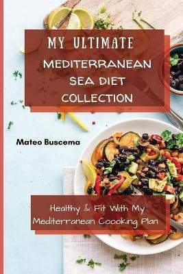 My Ultimate Mediterranean Se Diet Collection(English, Paperback, Buscema Mateo)