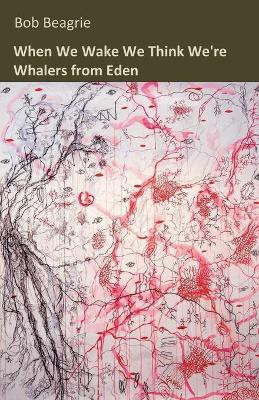 When We Wake We Think We're Whalers from Eden(English, Paperback, Beagrie Bob)
