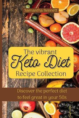 The vibrant Keto Diet Recipe Collection(English, Paperback, Bennett Samantha)