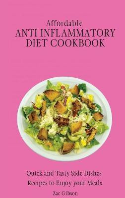 Affordable Anti Inflammatory Diet Cookbook(English, Hardcover, Gibson Zac)