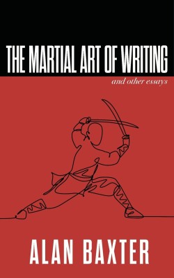 The Martial Art of Writing & Other Essays(English, Paperback, Baxter Alan)