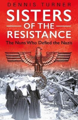 Sisters of the Resistance(English, Paperback, Turner Dennis J.)