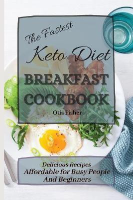 The Fastest Keto Diet Breakfast Cookbook(English, Paperback, Fisher Otis)