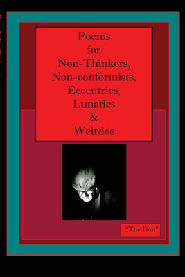 Poems for Non-Thinkers, Non-Conformists, Eccentrics, Lunatics & Weirdos(English, Paperback, unknown)