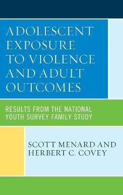 Adolescent Exposure to Violence and Adult Outcomes(English, Hardcover, Menard Scott)