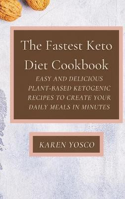The Fastest Keto Diet Cookbook(English, Hardcover, Yosco Karen)