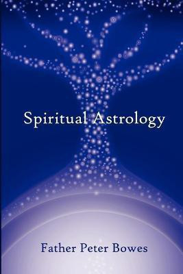 Spiritual Astrology(English, Paperback, Bowes Father Peter)