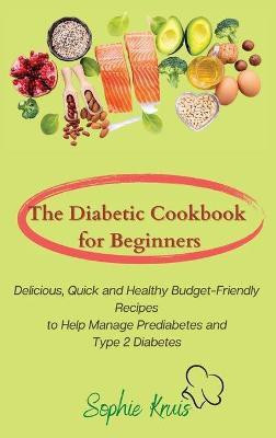The Diabetic Cookbook for Beginners(English, Hardcover, Kruis Sophie)
