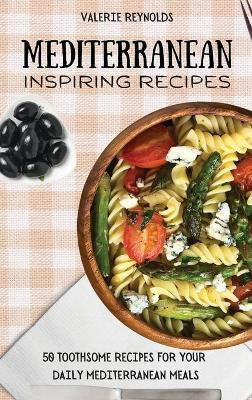 Mediterranean Inspiring Recipes(English, Hardcover, Reynolds Valerie)