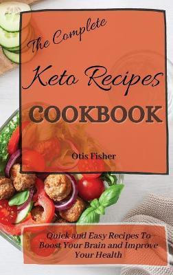 The Complete Keto Recipes Cookbook(English, Hardcover, Fisher Otis)