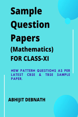 SAMPLE QUESTION PAPERS (MATHEMATICS), FOR CLASS-XI(English, Paperback, Abhijit Debnath)