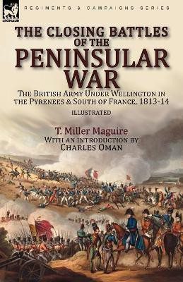 The Closing Battles of the Peninsular War(English, Paperback, Maguire T Miller)