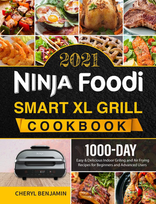 Ninja Foodi Smart XL Grill Cookbook 2021(English, Hardcover, Benjamin Cheryl)