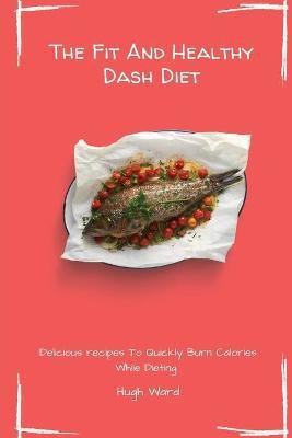 The Fit And Healthy Dash Diet(English, Paperback, Ward Hugh)