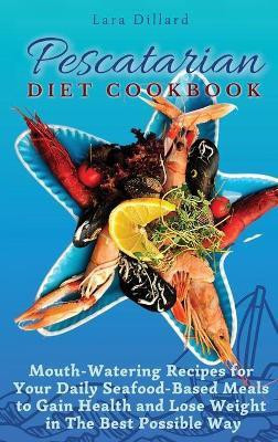 Pescatarian Diet Cookbook(English, Hardcover, Dillard Lara)