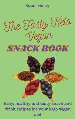 The Tasty Keto Vegan Snack Book(English, Hardcover, Muncy Susan)