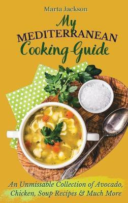 My Mediterranean Cooking Guide(English, Hardcover, Jackson Marta)