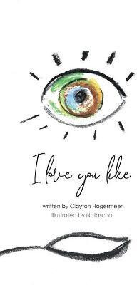 I Love You Like(English, Hardcover, Hogermeer Clayton)