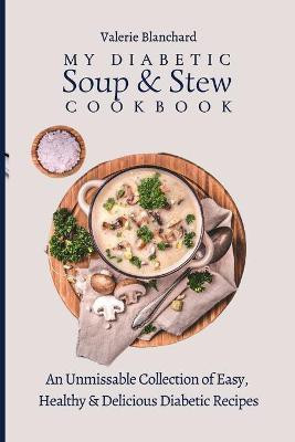 My Diabetic Soup & Stew Cookbook(English, Paperback, Blanchard Valerie)