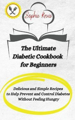 The Ultimate Diabetic Cookbook for Beginners(English, Hardcover, Kruis Sophie)