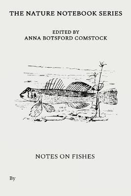 Notes on Fishes(English, Paperback, Comstock Anna)