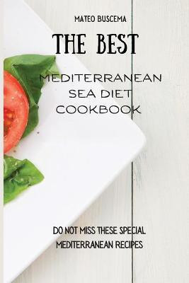 The Best Mediterranean Sea Diet Cookbook(English, Paperback, Buscema Mateo)