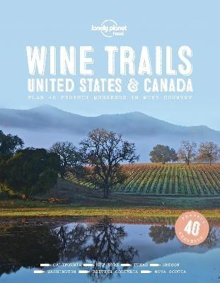 Lonely Planet Wine Trails - USA & Canada(English, Hardcover, Food)