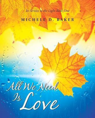 All We Need Is Love(English, Paperback, Baker Michele D)