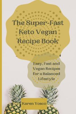 The Super-Fast Keto Vegan Recipe Book(English, Paperback, Yosco Karen)