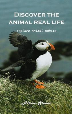 Discover the animal's real life Explore(English, Hardcover, Alison Steven)