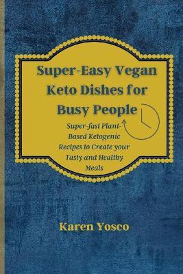 Super-Easy Vegan Keto Dishes for Busy People(English, Paperback, Yosco Karen)