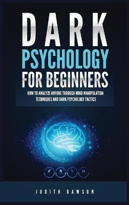 Dark Psychology for Beginners(English, Hardcover, Dawson Judith)