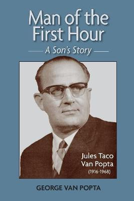 Man of the First Hour(English, Paperback, Van Popta George)