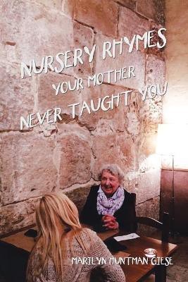 Nursery Rhymes Your Mother Never Taught You(English, Paperback, Giese Marilyn Huntman)