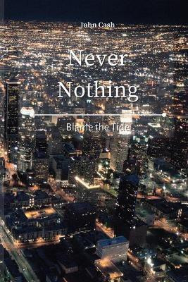 Never Nothing(English, Paperback, Cash John)
