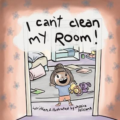 I Can't Clean My Room(English, Paperback, Williams Jessica)