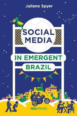 Social Media in Emergent Brazil(English, Electronic book text, Spyer Juliano)