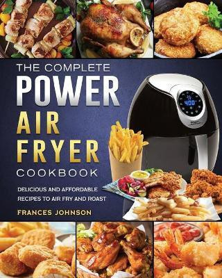 The Complete Power Air Fryer Cookbook(English, Paperback, Johnson Frances)